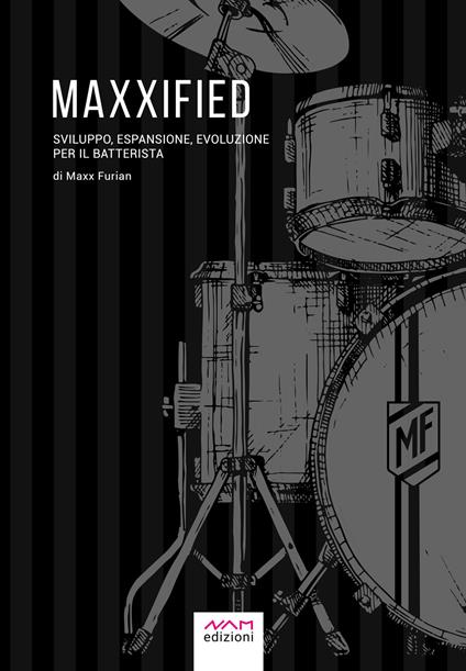 Maxxified. Sviluppo, espansione, evoluzione per il batterista - Maxx Furian - ebook