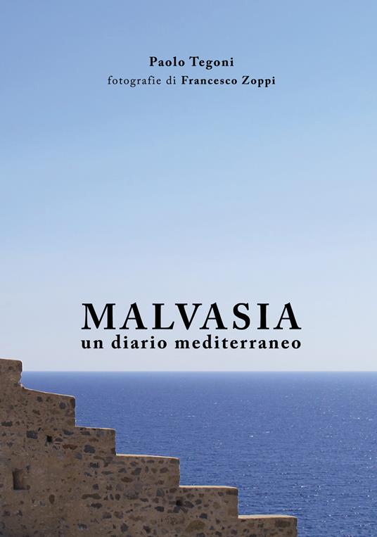 Malvasia. Un diario mediterraneo - Paolo Tegoni - copertina