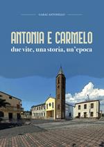 Antonia e Carmelo. Due vite, una storia, un'epoca