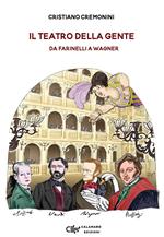 Il teatro della gente. Persone, eventi e storie del primo teatro pubblico d'Italia dalla sua nascita all'Ottocento. Da Farinelli a Wagner