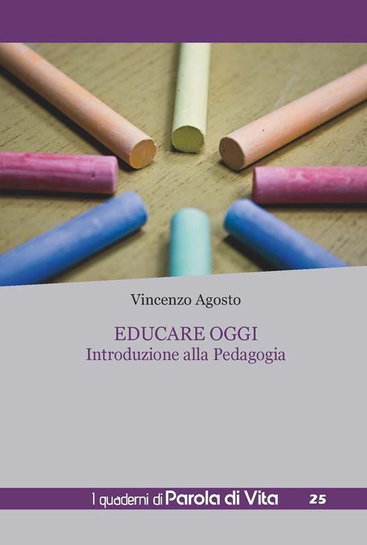 Educare oggi. Introduzione alla pedagogia - Vincenzo Agosto - copertina