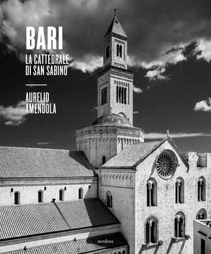 Bari. La cattedrale di San Sabino. Catalogo della mostra (Bari, 8 aprile-25 giugno 2022) - Aurelio Amendola - copertina