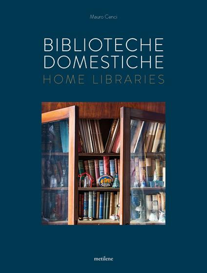 Biblioteche domestiche-Home libraries. Ediz. italiana e inglese - Mauro Cenci - copertina