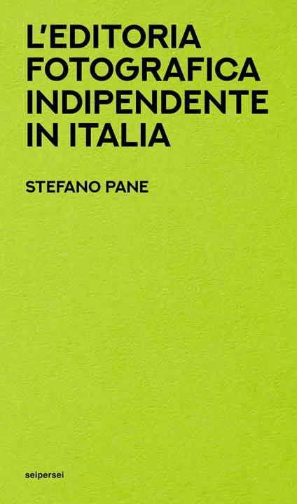 L' editoria fotografica indipendente in Italia - Stefano Pane - copertina