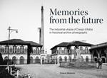 Memories from the future. The industrial utopia of Crespi d'Adda in historical archive photographs. Ediz. illustrata