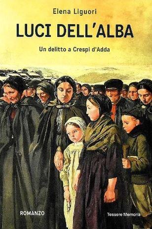 Luci dell'alba. Un delitto a Crespi d'Adda - Elena Liguori - copertina
