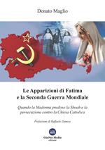 Le apparizioni di Fatima e la seconda guerra mondiale. Quando la madonna predisse la shoah e la persecuzione contro la chiesa cattolica