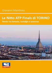 Le Nitto ATP Finals di Torino. Tennis: tra fantasie, nostalgie e speranze