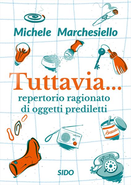 Tuttavia... Repertorio ragionato di oggetti prediletti - Michele Marchesiello - copertina