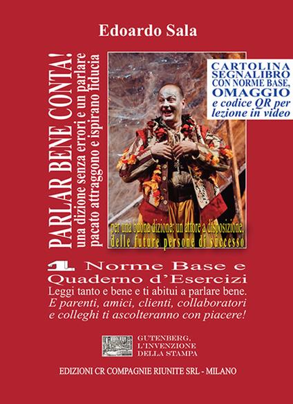 Parlar bene conta! Una dizione senza errori e un parlare pacato attraggono e ispirano fiducia. E fanno diventare persone di successo. Vol. 1: Norme base e quaderno d'esercizi - Edoardo Sala - copertina