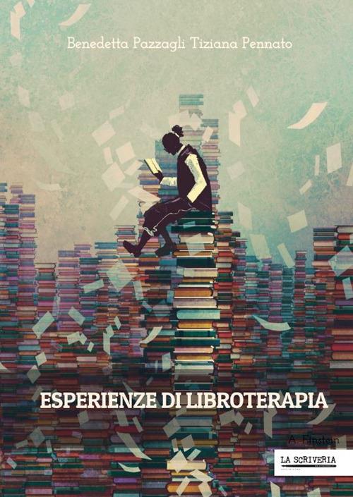 Esperienze di libroterapia - Benedetta Pazzagli,Tiziana Pennato - copertina