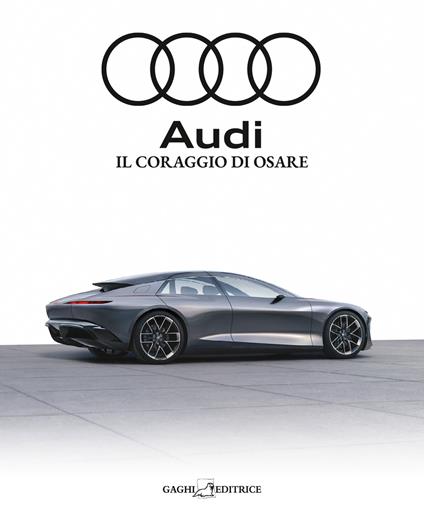 Audi. Il coraggio di osare - Nicola Bonetti,Roberto Bruciamonti - copertina