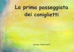 La prima passeggiata dei coniglietti. Ediz. illustrata