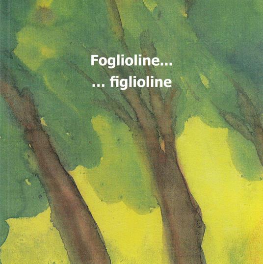 Foglioline... figlioline. Ediz. illustrata - Carmen Valentinotti - copertina