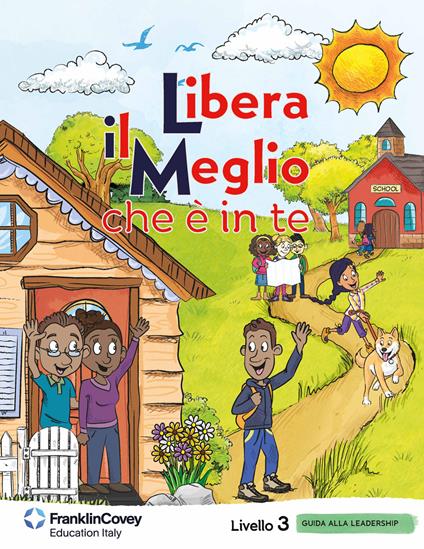 Libera il meglio che è in te. Livello 3. Guida alla leadership per la scuola. Ediz. bilingue - copertina