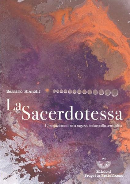 La sacerdotessa. L'iniziazione di una ragazza indaco alla sensualità - Massimo Bianchi - copertina
