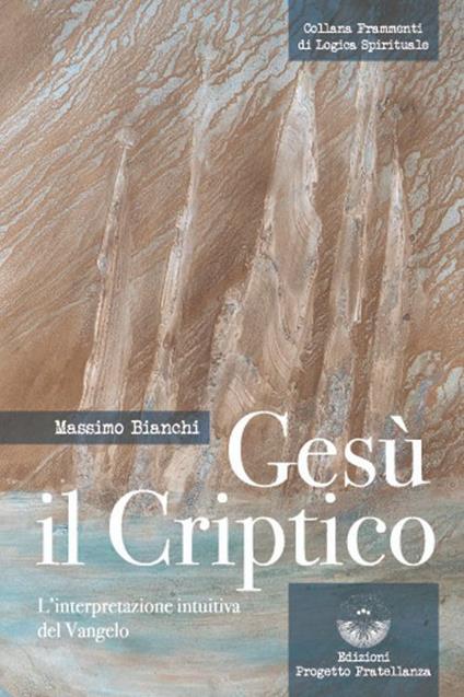 Gesù il criptico. L'interpretazione intuitiva del Vangelo - Massimo Bianchi - copertina