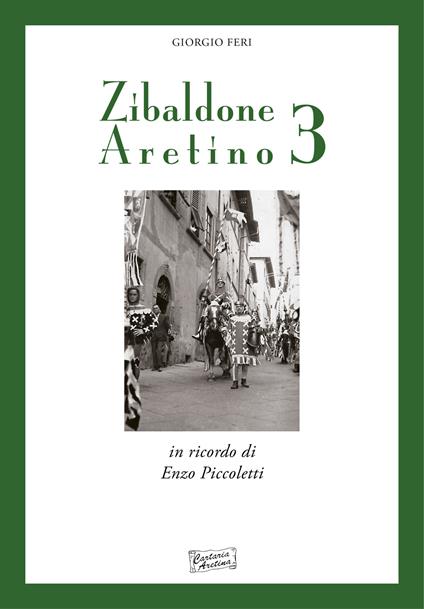 Zibaldone aretino. Racconti personaggi storie di Arezzo. Vol. 3 - Giorgio Feri - copertina
