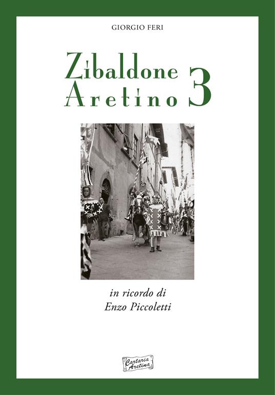 Zibaldone aretino. Racconti personaggi storie di Arezzo. Vol. 3 - Giorgio Feri - copertina