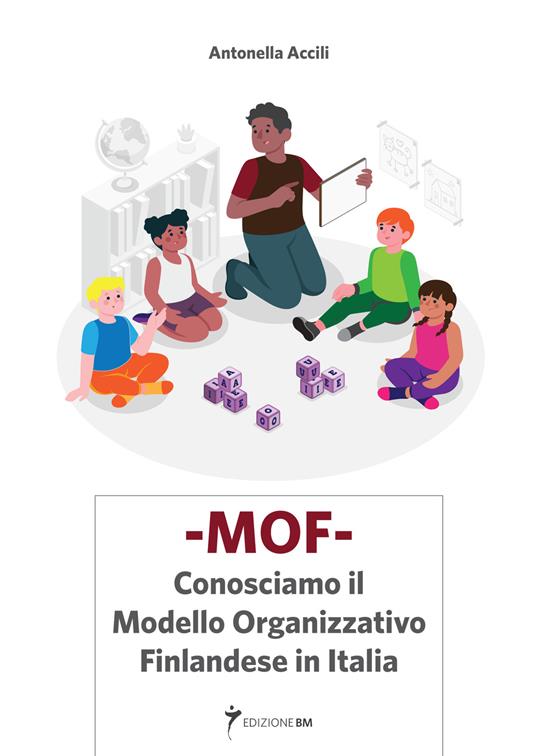 MOF Conosciamo il Modello organizzativo Finlandese in Italia. Ediz. per la scuola - Antonella Accili - copertina