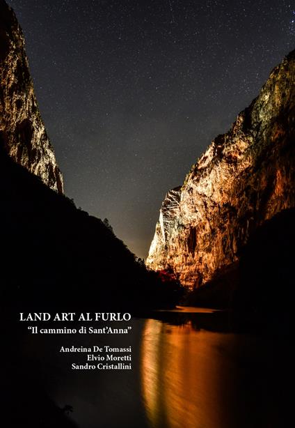 Land art al Furlo. «Il cammino di Sant'Anna» - Andreina De Tomassi,Elvio Moretti,Sandro Cristallini - copertina
