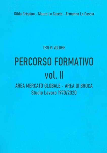 Percorso formativo. Vol. 2: Area mercato globale. Area di Broca. Studio-lavoro 1970-2020. - Gilda Crispino - copertina
