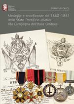 Medaglie e onorificenze del 1860-1861 dello Stato Pontificio relative alla Campagna dell’Italia Centrale