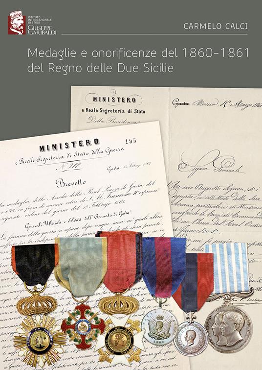 Medaglie e onorificenze del 1860-1861 del Regno delle Due Sicilie - Carmelo Calci - copertina