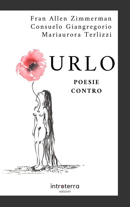 Urlo. Poesie contro - Fran Allen Zimmerman,Consuelo Giangregorio,Mariaurora Terlizzi - copertina