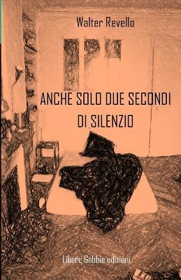 Anche solo due secondi di silenzio - Walter Revello - copertina