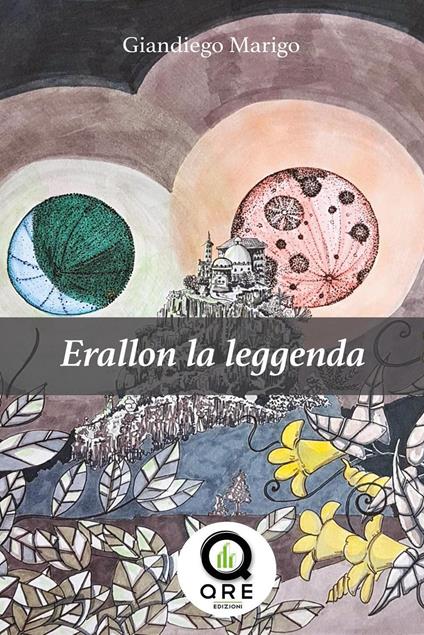 Erallon la leggenda. Vol. 3-4 - Giandiego Marigo - copertina