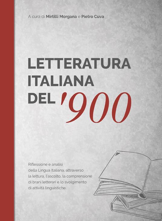 Letteratura italiana del '900. Antologia di brani scelti con un ricco apparato didattico online per scoprire il sistema lingua attraverso la letteratura. Libro e attività di approfondimento, di arricchimento e linguistiche ipertestuali, interattive online. Con Contenuto digitale per download e accesso online - copertina