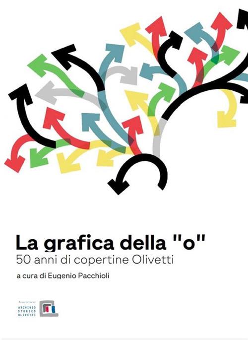 La grafica della «O». 50 anni di copertine Olivetti - Eugenio Pacchioli - ebook
