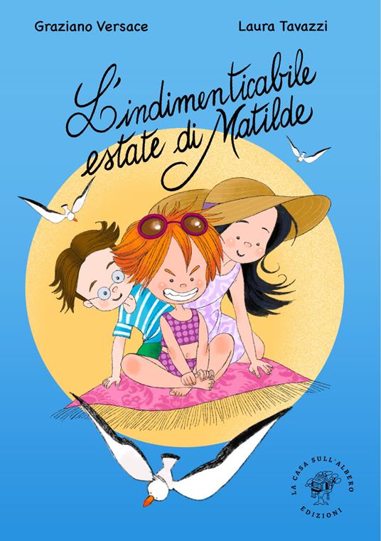 L'incredibile estate di Matilde. Ediz. illustrata - Graziano Versace - copertina