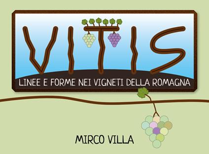 Vitis: linee e forme nei vigneti della Romagna - Mirco Villa - copertina