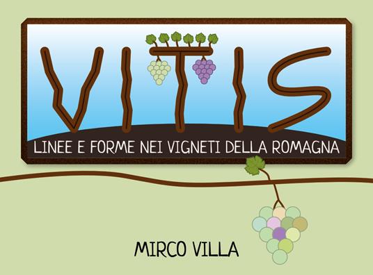 Vitis: linee e forme nei vigneti della Romagna - Mirco Villa - copertina
