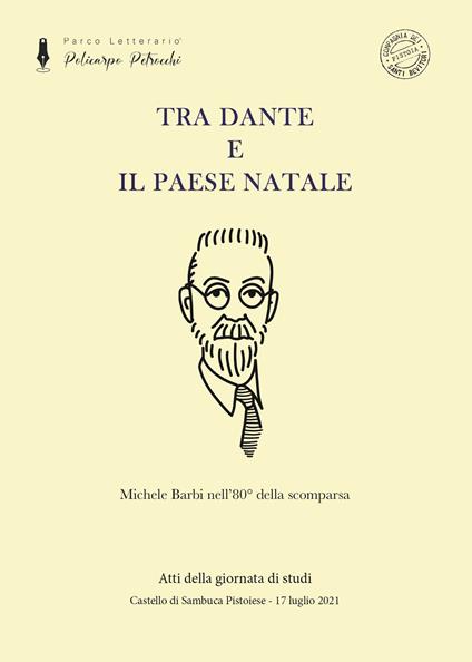 Tra Dante e il paese natale. Michele Barbi nell'80° della scomparsa. Nuova ediz. - copertina