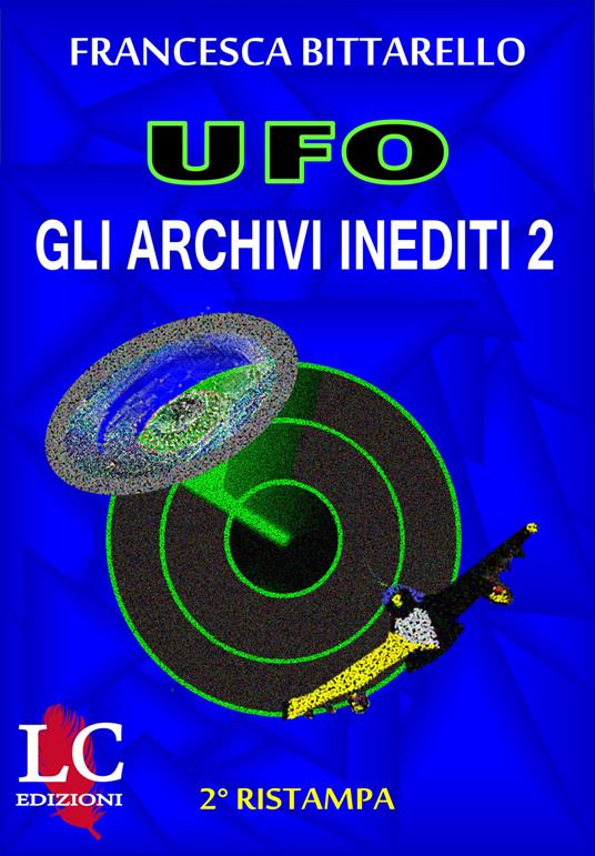 Ufo. Gli archivi inediti - Francesca Bittarello - copertina