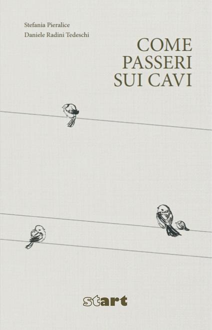 Come passeri sui cavi - Stefania Pieralice,Daniele Radini Tedeschi - copertina