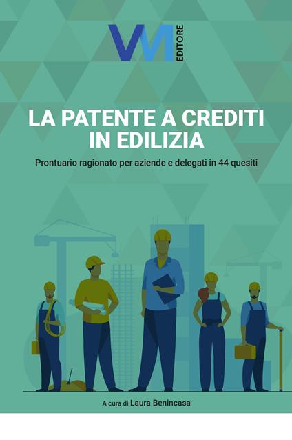 La patente a crediti in edilizia. Prontuario ragionato per aziende e delegati in 44 quesiti - copertina