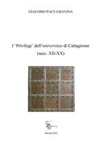 I «privilegi» dell'universitas di Caltagirone (secc. XII-XX)