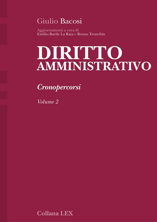 Diritto amministrativo. Cronopercorsi. Vol. 2 - Giulio Bacosi,Emilio Barile La Raia - ebook