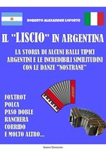 Il «liscio» in Argentina. La storia di alcuni balli tipici argentini e le incredibili similitudini con le danze «nostrane»