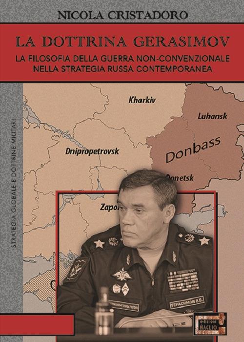 La dottrina Gerasimov. La filosofia della guerra non-convenzionale nella strategia russa contemporanea - Nicola Cristadoro - copertina