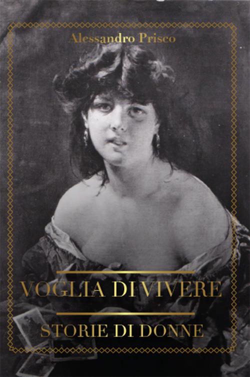 Voglia di vivere. Storie di donne - Alessandro Prisco - copertina