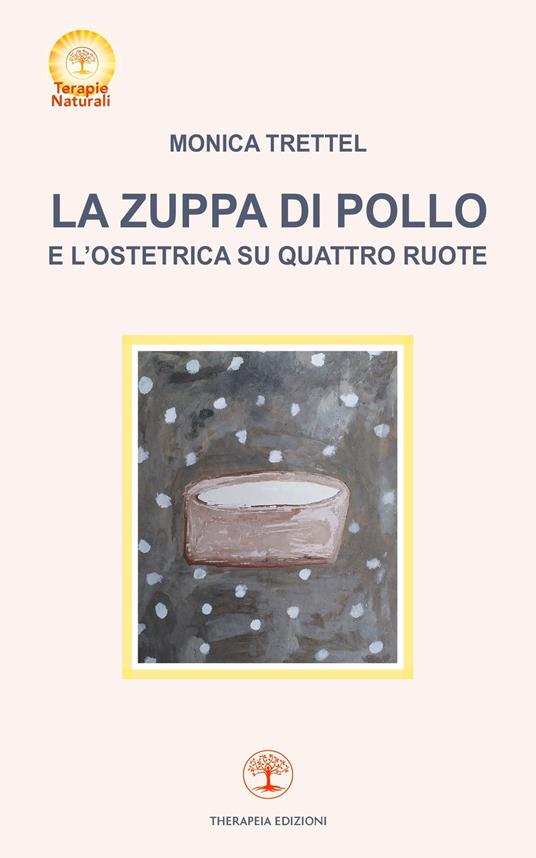 La zuppa di pollo e l’ostetrica su quattro ruote - Monica Trettel - copertina