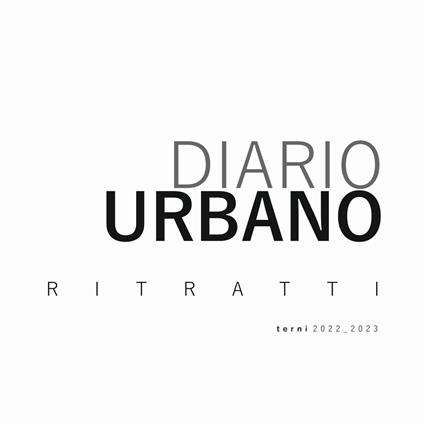 Diario urbano. Ritratti. Terni 2022-2023. Ediz. illustrata - Fabrizio Borelli - copertina