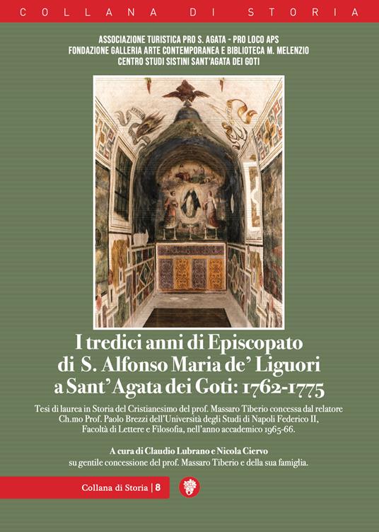 I tredici anni di episcopato di S. Alfonso Maria de' Liguori a Sant'Agata dei Goti: 1762-1775 - copertina