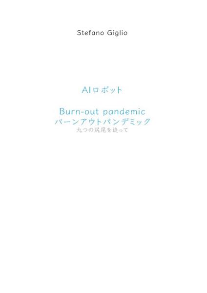 Burn out pandemic. Seguendo le nove code. Ediz. italiana e giapponese - Stefano Giglio - copertina