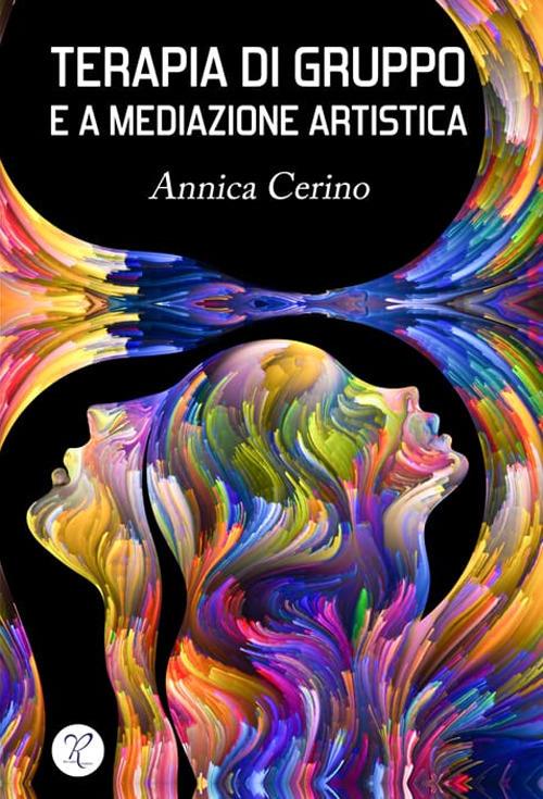 Terapia di gruppo e a mediazione artistica - Annica Cerino - copertina